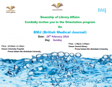 Orientation Program on BMJ(British Medical Journal) on 28th February 2016 @10:00am at University Hospital and @ 1:00pm at Central Library, Prince Sattam Bin Abdulaziz University.